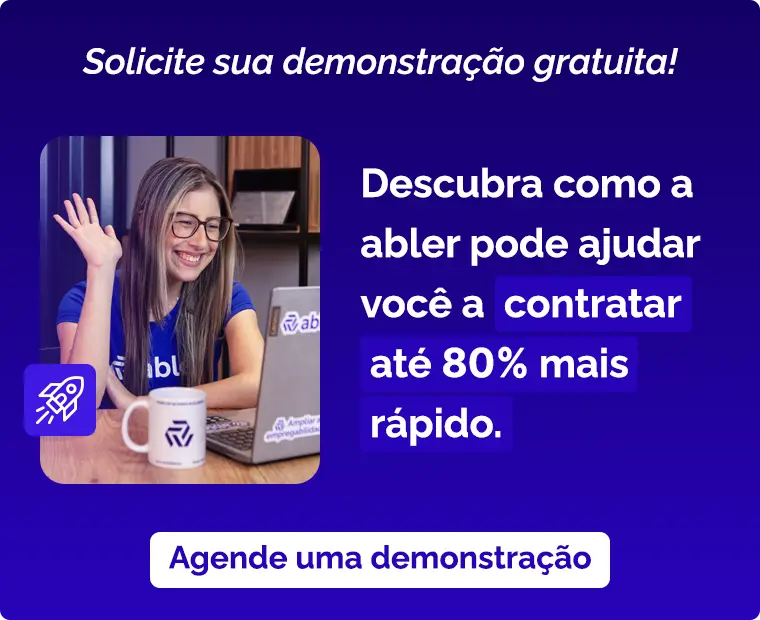 Descubra como a abler pode ajudar você a contratar até 80% mais rápido. Agende uma demonstração.