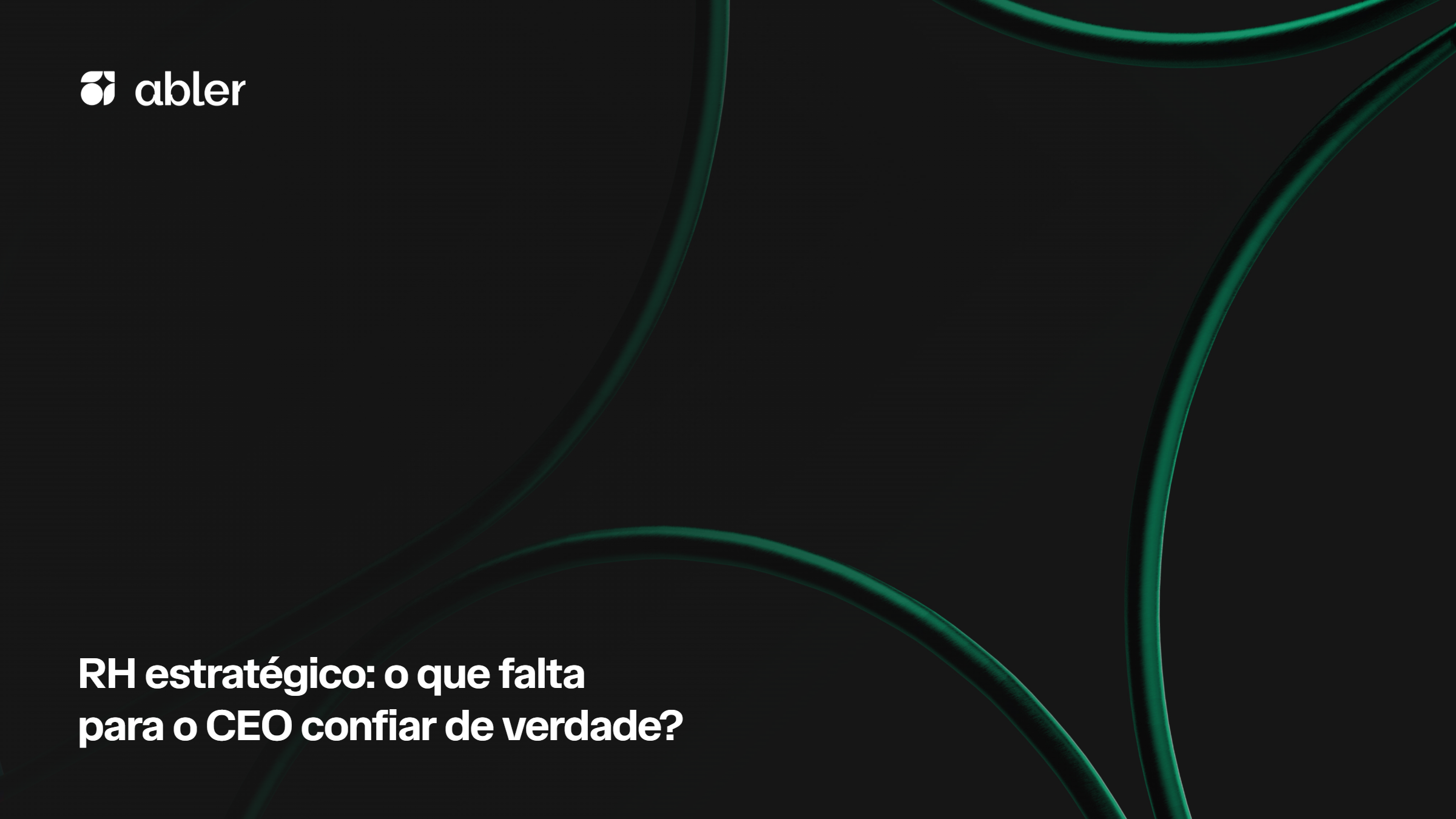 RH estratégico, o que falta para o CEO confiar de verdade?